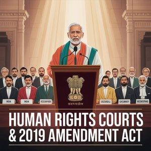 Human Rights Courts & 2019 Amendment Act