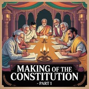 Making of the Constitution - Part 1
