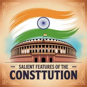 Salient Features of the Constitution